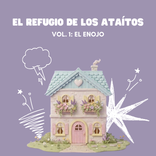 El Refugio de los Ataítos Vol. 1: El Enojo