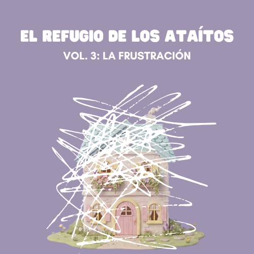 El Refugio de los Ataítos Vol. 3: La Frustración