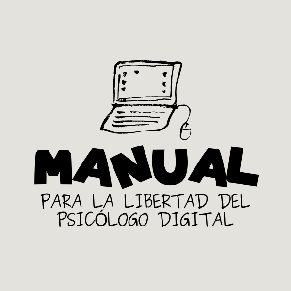 Manual para la Libertad del Psicólogo Digital